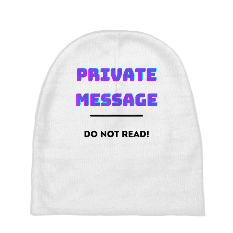 Private Message Do Not Read! T Shirt Baby Beanies by MoczoTenleigh | Artistshot