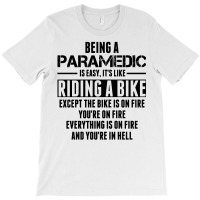 Being A Paramedic Is Like Riding A Bike T-shirt | Artistshot