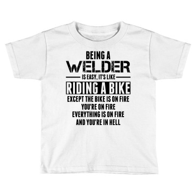 Being A Welder Is Like Riding A Bike Toddler T-shirt Designed By Sabriacar