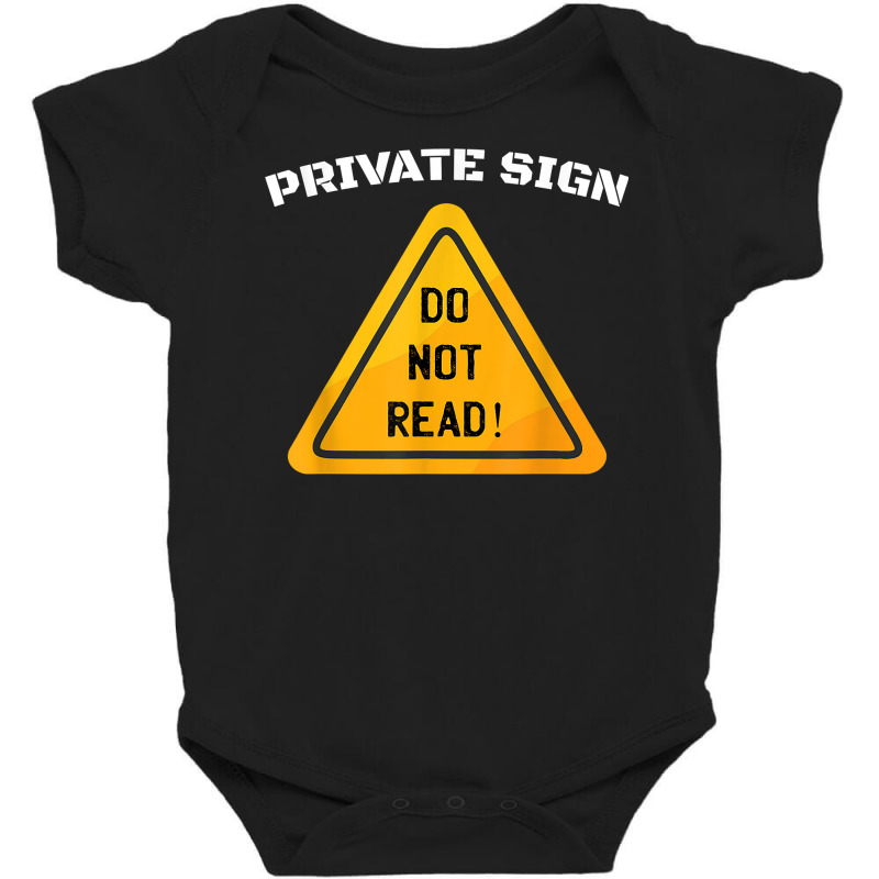 Private Sign   Do Not Read Sarcastic Humor Funny Sarcasm T Shirt Baby Bodysuit by MoczoTenleigh | Artistshot