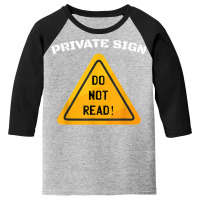 Private Sign   Do Not Read Sarcastic Humor Funny Sarcasm T Shirt Youth 3/4 Sleeve | Artistshot