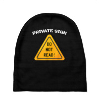 Private Sign   Do Not Read Sarcastic Humor Funny Sarcasm T Shirt Baby Beanies | Artistshot