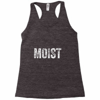 Moist Random Awkward Funny Word Moisture Humor Gift Racerback Tank | Artistshot