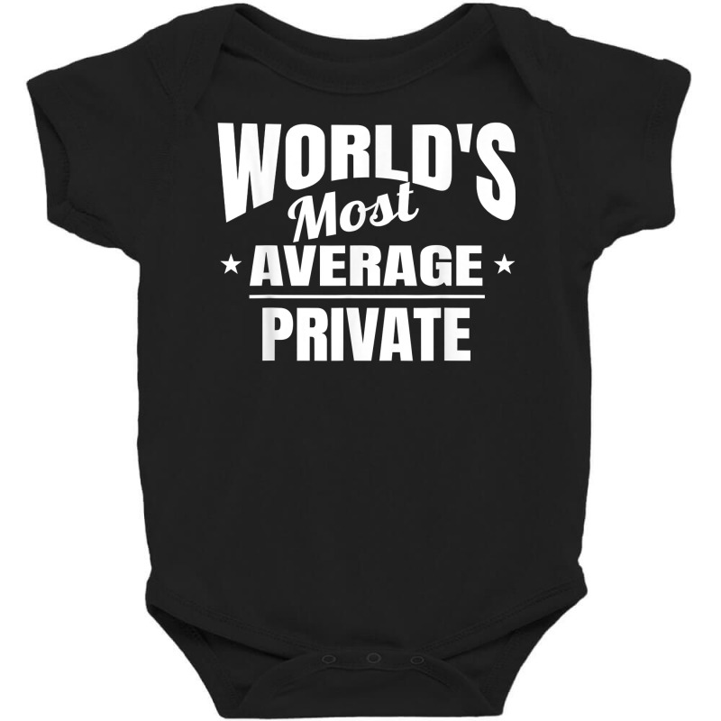 Private World's Most Average Funny Private T Shirt Baby Bodysuit by MoczoTenleigh | Artistshot