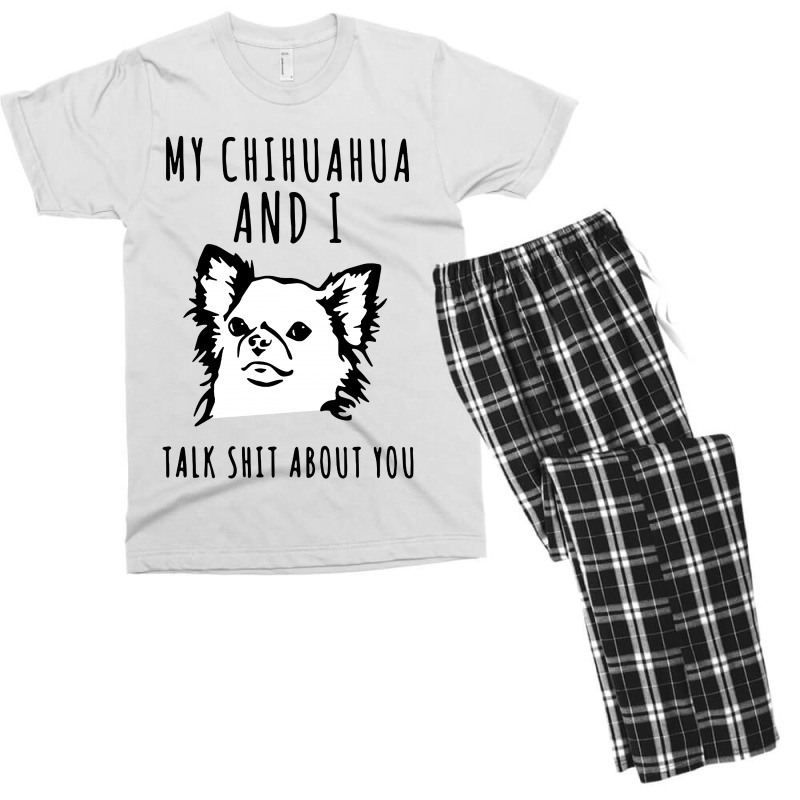 My Chihuahua And I Talk Shit About You Men's T-shirt Pajama Set | Artistshot