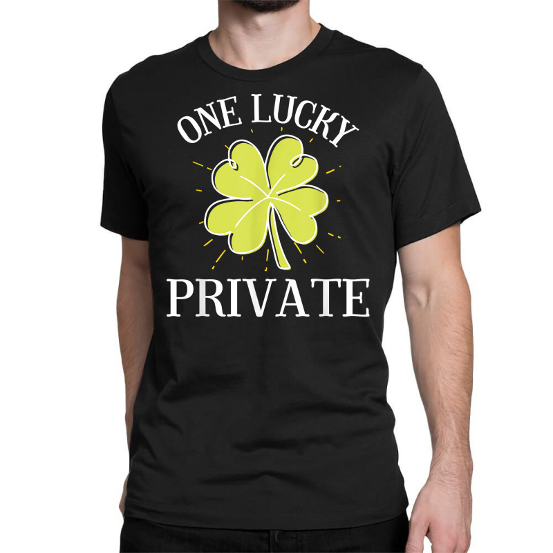 St Patricks Day Shirt Lucky Private Gift T Shirt Classic T-shirt by AshleyPenez | Artistshot