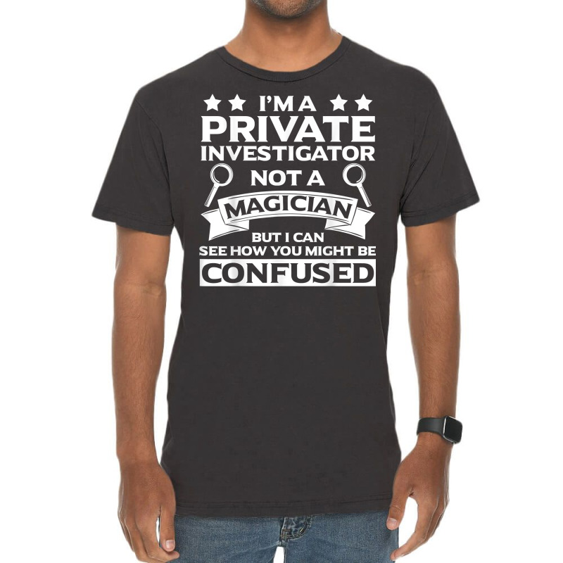 Private Investigator Apparel  Great Investigators Design T Shirt Vintage T-Shirt by SchonbergerKamile | Artistshot