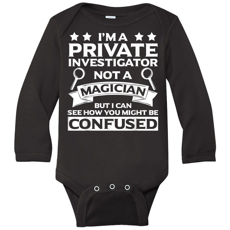 Private Investigator Apparel  Great Investigators Design T Shirt Long Sleeve Baby Bodysuit by SchonbergerKamile | Artistshot