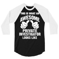 Private Investigator Awesome Looks Like Funny T Shirt 3/4 Sleeve Shirt | Artistshot