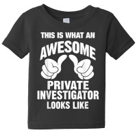 Private Investigator Awesome Looks Like Funny T Shirt Baby Tee | Artistshot