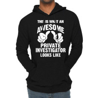 Private Investigator Awesome Looks Like Funny T Shirt Lightweight Hoodie | Artistshot