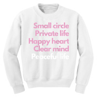 Small Circle, Private Life, Happy Heart, Clear Mind T Shirt Youth Sweatshirt | Artistshot