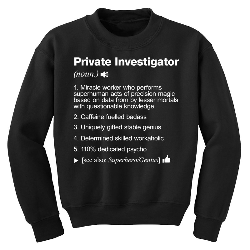 Private Investigator Job Definition Meaning Funny T Shirt Youth Sweatshirt by SchonbergerKamile | Artistshot