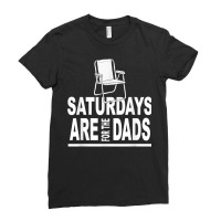 Saturdays For The Dads Daddy Funny Father's Day Cute T Shirt Ladies Fitted T-shirt | Artistshot