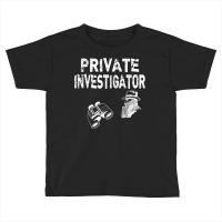 Private Investigator T Shirt Gift Private Detective Tee Toddler T-shirt | Artistshot