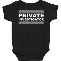 Private Investigator T Shirt Baby Bodysuit | Artistshot