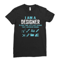 I Am A Designer... Ladies Fitted T-shirt | Artistshot