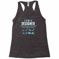 I Am A Designer... Racerback Tank | Artistshot