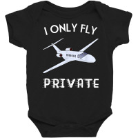 Private Jet Shirt I Only Fly Private Tee For Men And Women T Shirt Baby Bodysuit | Artistshot