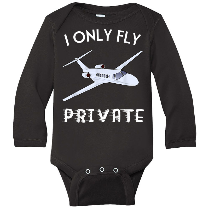 Private Jet Shirt I Only Fly Private Tee For Men And Women T Shirt Long Sleeve Baby Bodysuit by SchonbergerKamile | Artistshot