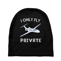 Private Jet Shirt I Only Fly Private Tee For Men And Women T Shirt Baby Beanies | Artistshot