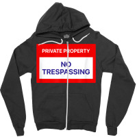 Private Property No Trespassing T Shirt Zipper Hoodie | Artistshot