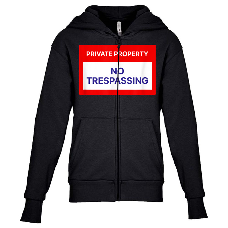 Private Property No Trespassing T Shirt Youth Zipper Hoodie by SchonbergerKamile | Artistshot