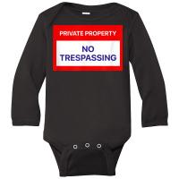 Private Property No Trespassing T Shirt Long Sleeve Baby Bodysuit | Artistshot