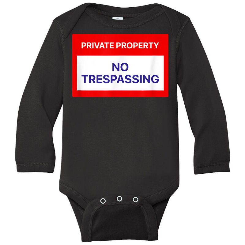 Private Property No Trespassing T Shirt Long Sleeve Baby Bodysuit by SchonbergerKamile | Artistshot