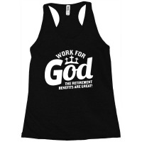 Work For God The Retirement Benefits Are Great Racerback Tank | Artistshot