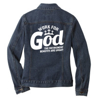 Work For God The Retirement Benefits Are Great Ladies Denim Jacket | Artistshot