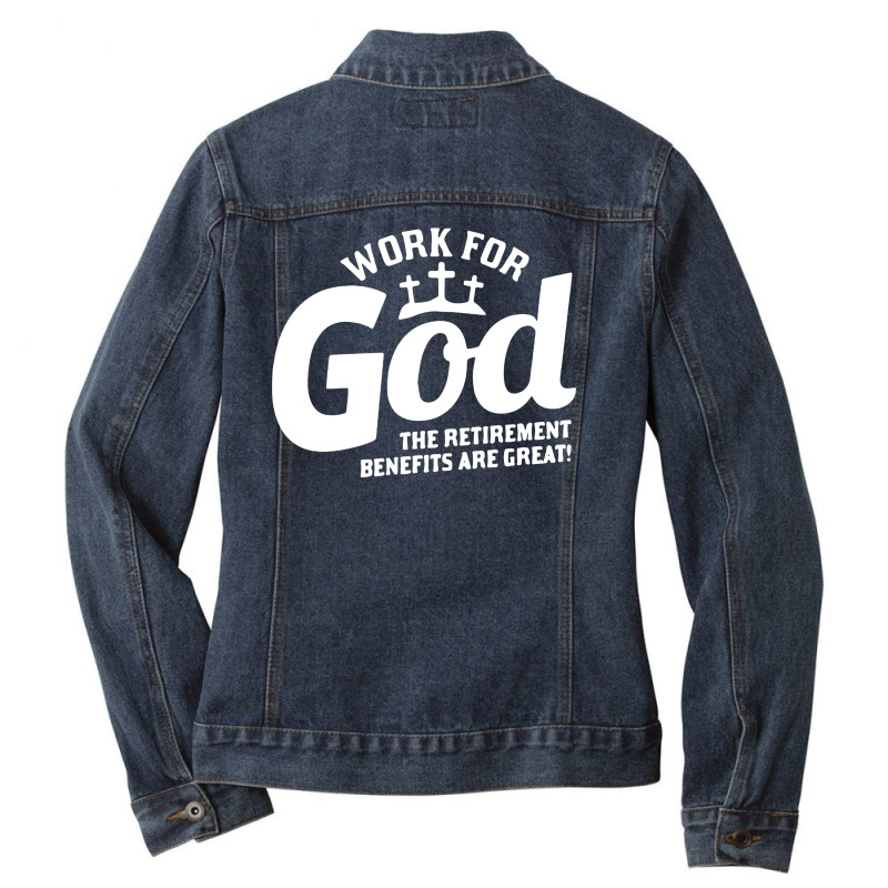 Work For God The Retirement Benefits Are Great Ladies Denim Jacket by Li Min Ho | Artistshot