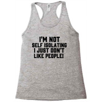 I'm Not Self Isolating Racerback Tank | Artistshot