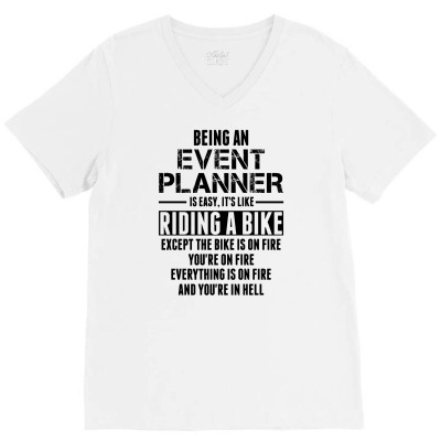 Being An Event Planner Like The Bike Is On Fire V-neck Tee Designed By Sabriacar
