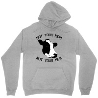 Not Your Mom,  Not Your Milk Unisex Hoodie | Artistshot