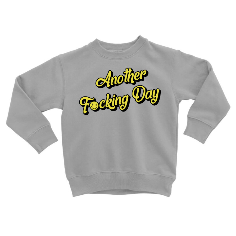 Another Day Toddler Sweatshirt by autlu2024 | Artistshot