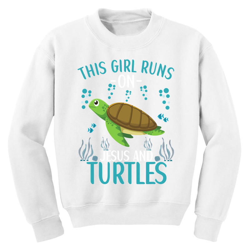 This Girl Runs On Jesus And Turtles Cute Sea Turtle Quote Youth Sweatshirt by thutrang92 | Artistshot