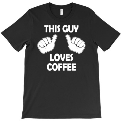 This Guy Loves Coffee T-shirt Designed By I Wayan Amar