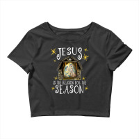 Womens Christmas Nativity Jesus Is The Reason For The Season Manger Vn Crop Top | Artistshot