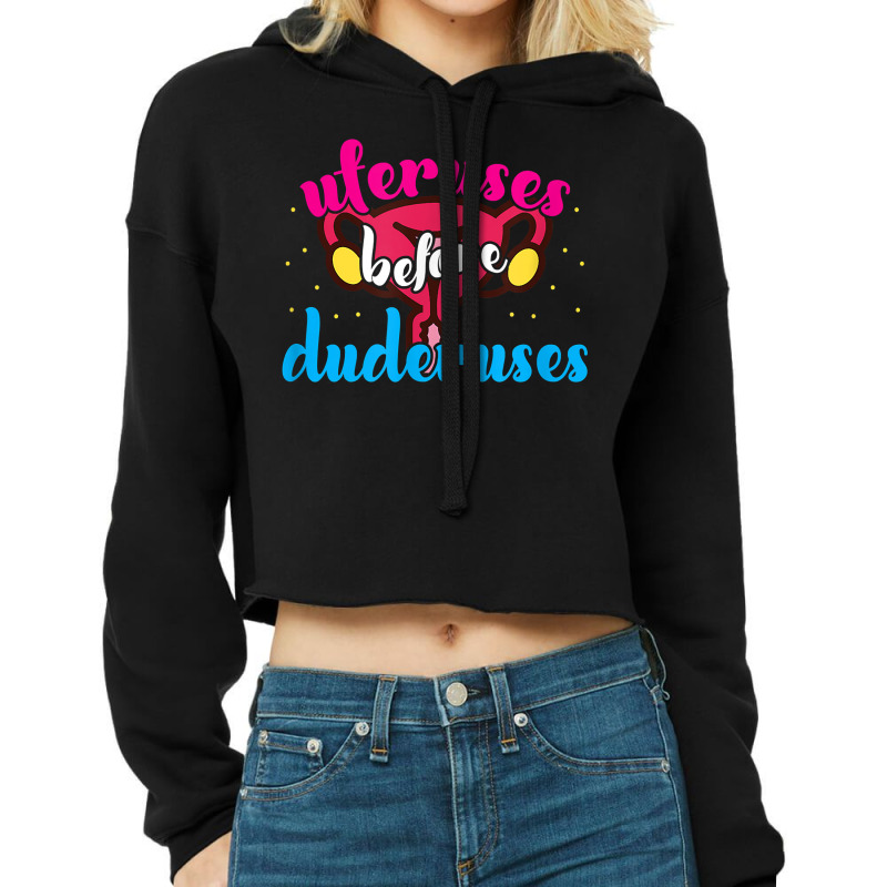 Uteruses Before Duderuses Feminist Feminism T Shirt Cropped Hoodie by AshleyPenez | Artistshot