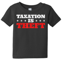 Taxation Is Theft Capitalism T Shirt Baby Tee | Artistshot