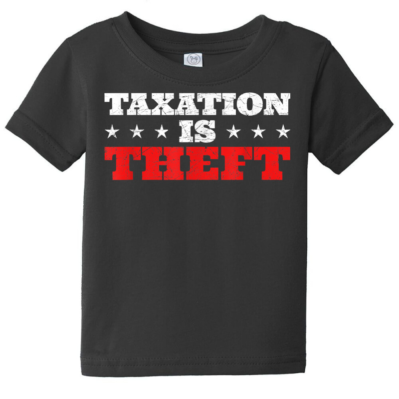 Taxation Is Theft Capitalism T Shirt Baby Tee by MoczoTenleigh | Artistshot