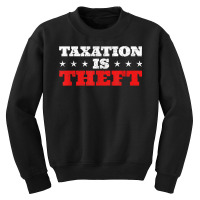 Taxation Is Theft Capitalism T Shirt Youth Sweatshirt | Artistshot