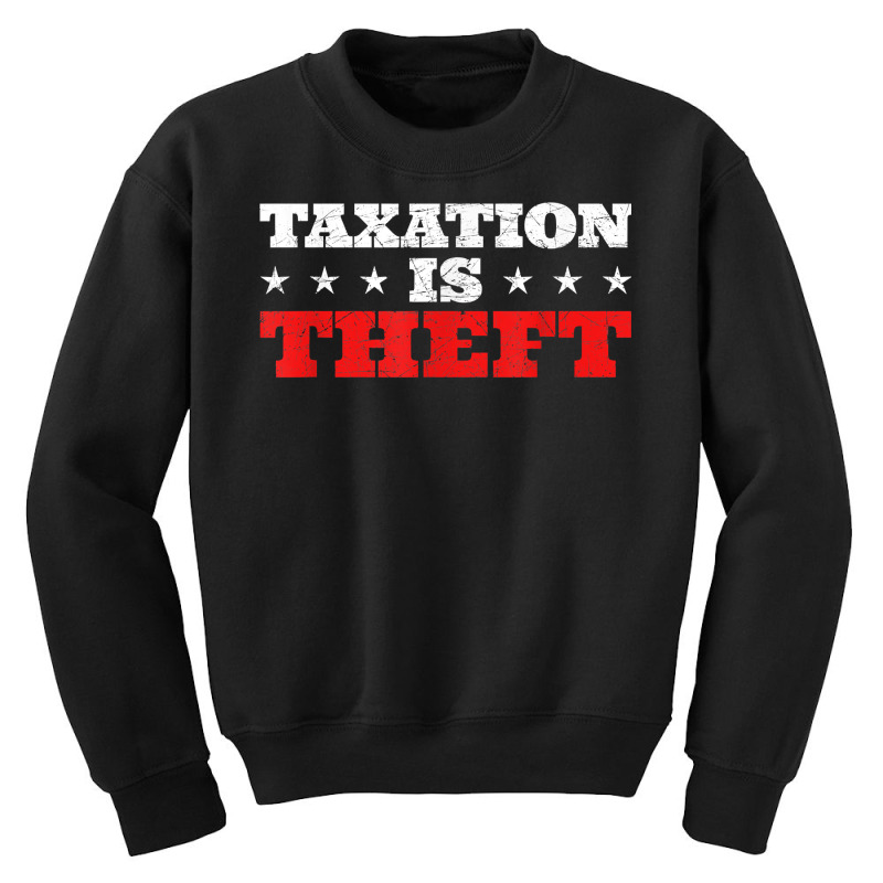 Taxation Is Theft Capitalism T Shirt Youth Sweatshirt by MoczoTenleigh | Artistshot