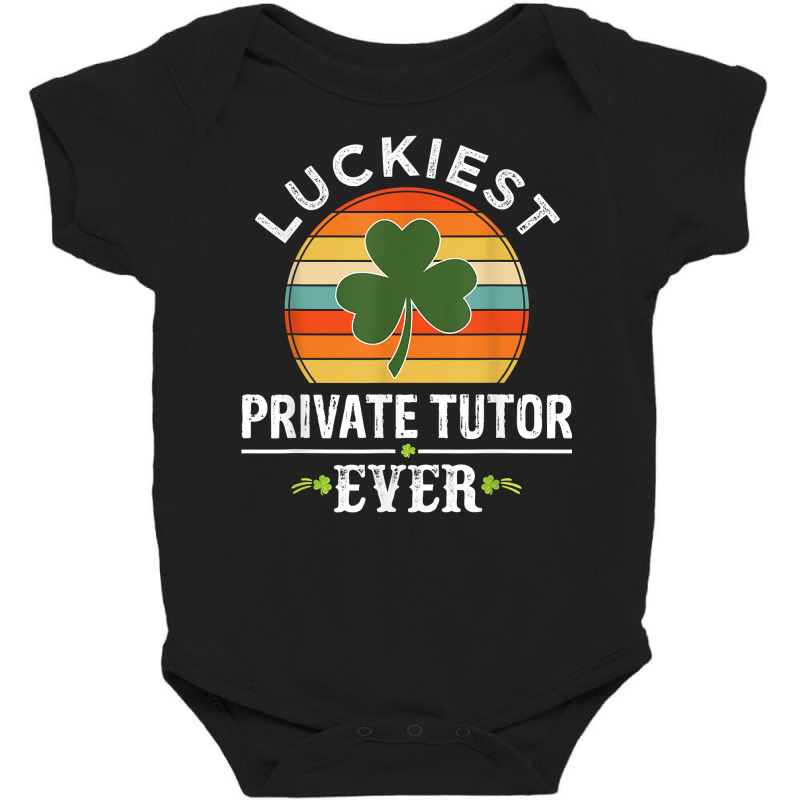 Vintage Luckiest Private Tutor Ever St Patricks Day Gifts T Shirt Baby Bodysuit by AshleyPenez | Artistshot