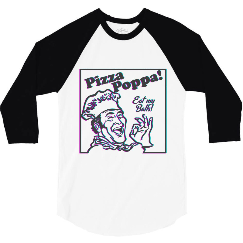 Pizza Poppa Eat My Pizza Balls  T Shirt 3/4 Sleeve Shirt | Artistshot