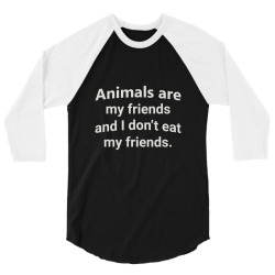 animals are my friends and i don't eat my friend funny t shirt 3/4 Sleeve Shirt | Artistshot