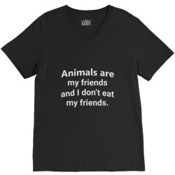 animals are my friends and i don't eat my friend funny t shirt V-Neck Tee | Artistshot