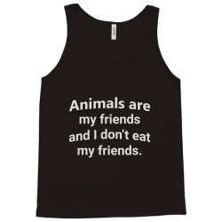 animals are my friends and i don't eat my friend funny t shirt Tank Top | Artistshot