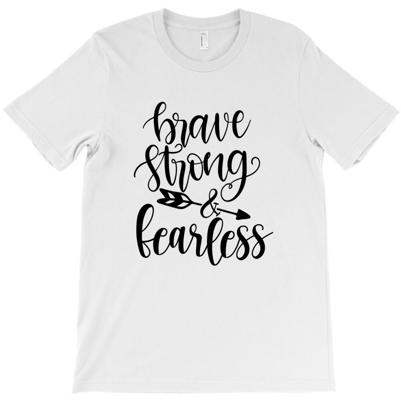 Brave Strong & Fearless T-Shirt by Nitastudioz | Artistshot